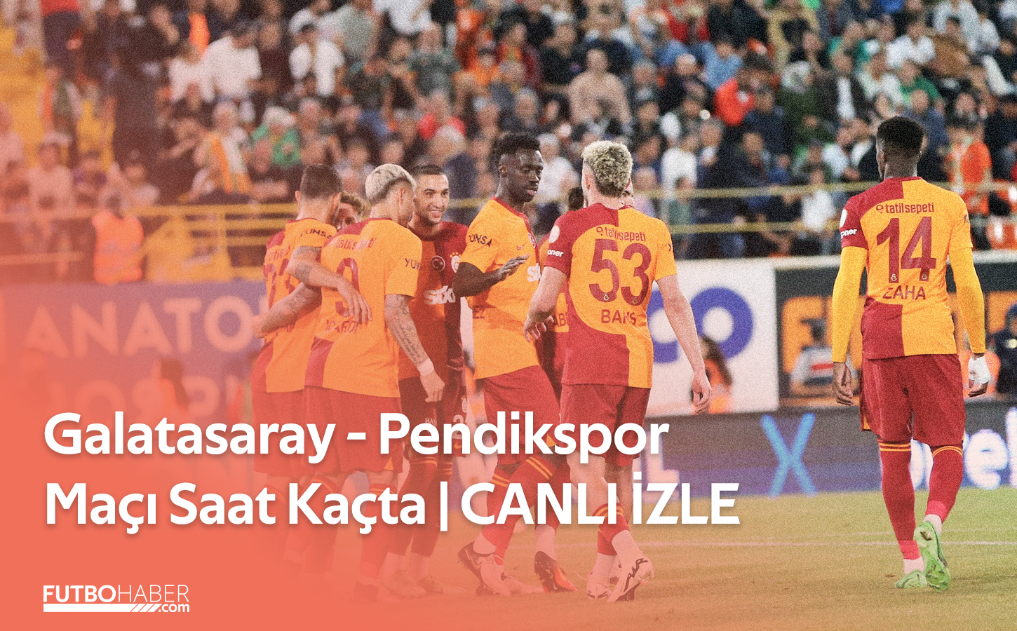 Galatasaray - Pendikspor Maçı Saat Kaçta | CANLI İZLE